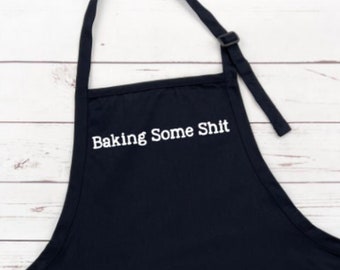 Baking Some Shit Black Apron, Apron, Funny Apron, Custom Apron, Baker's Apron Chef Apron, Novelty Apron, Linen, Cooking Apron