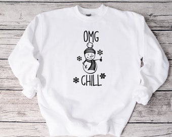 OMG Chill Holiday Sweatshirt, Funny Sweatshirt, Unisex Sweatshirt, Funny Shirt, Christmas