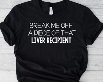 Break Me Off a Piece of That Liver Recipient Crew Neck T-shirt, Donate Life, Liver Recipient, Organ Transplant Recipient Shirt
