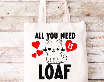 All You Need Is Loaf Tote Bag, Funny Tote Bag, Tote Bag, Canvas Tote Bag
