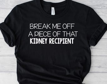 Break Me Off a Piece of That Kidney Recipient Crew Neck T-shirt, Donate Life, Kidney Recipient, Organ Transplant Recipient Shirt