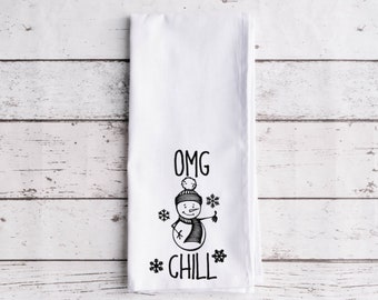 OMG Chill  Flour Sack Tea Towel, Tea Towel, Secret Santa Gift,  Christmas Towel, Flour Sack Towel