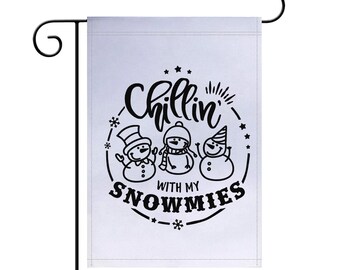 Chillin With My Snowmies Garden Flag, Garden Flag, Funny Garden Flag