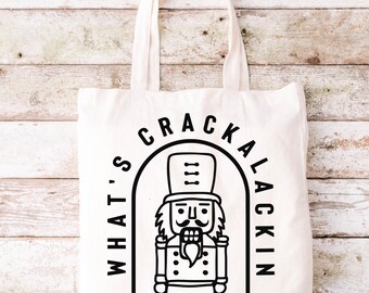 What's Crackalackin Nutcracker Tote Bag, Funny Tote Bag, Tote Bag, Canvas Tote Bag, Christmas Tote, Holiday Tote