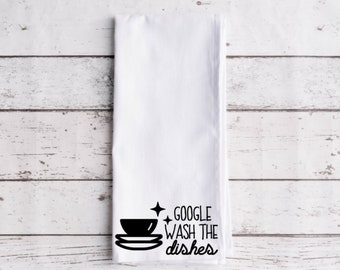Google Wash The Dishes Flour Sack Tea Towel, Tea Towel, Funny Kitchen Towel, Flour Sack Towel