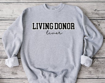 Living Donor Sweatshirt, Liver Donor, Donate Life, Living Donor, Sweatshirt, Unisex Sweatshirt