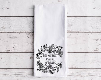 Thou May Ingest A Satchel Of Richards Flour Sack Tea Towel, Tea Towel, Funny Kitchen Towel, Flour Sack Towel