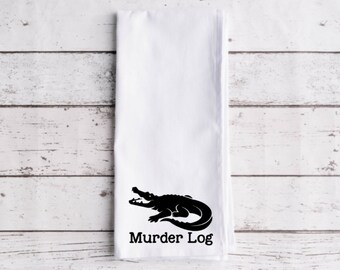 Murder Log Flour Sack Tea Towel, Tea Towel, Funny Kitchen Towel, Flour Sack Towel