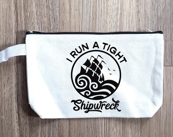I Run A Tight Shipwreck Pouch, Makeup Bag, Purse Organizer, Snack Bag, Pouch, Small Bag, Cosmetic Bag