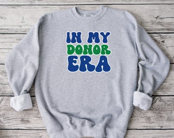 In My Donor Era Sweatshirt, Share Your Spare, Donate Life, Living Donor, Living Kidney Donor, Kidney Donor, Sweatshirt