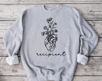 Floral Heart Transplant Recipient Sweatshirt,  Donate Life, Heart Recipient, Transplant Recipient, Transplant Awareness, Sweatshirt
