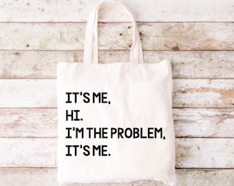 It's Me Hi I'm The Problem It's Me Tote Bag, Funny Tote Bag, Tote Bag, Canvas Tote Bag