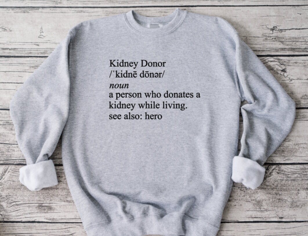 Kidney Donor Definition Sweatshirt - Donate Life Awareness