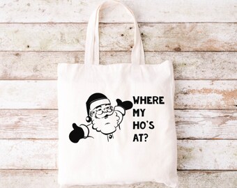 Where My Ho's At Tote Bag, Funny Tote Bag, Tote Bag, Canvas Tote Bag, Christmas Tote, Holiday Tote