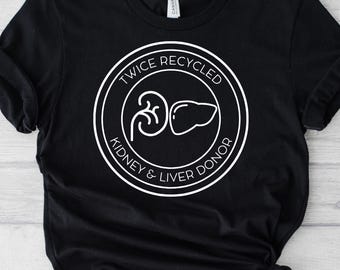 Twice Recycled Double Donor Crew Neck T-shirt, Donate Life, Living Donor, Kidney Donor, Double Donor