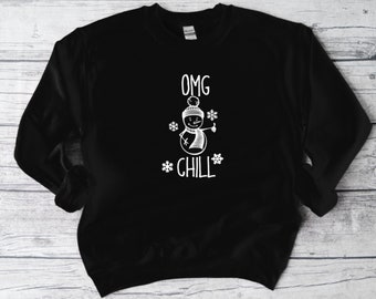 OMG Chill Holiday Sweatshirt, Funny Sweatshirt, Unisex Sweatshirt, Funny Shirt, Christmas
