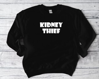 Kidney Thief Recipient Sweatshirt, Share Your Spare, Donate Life, Living Donor, Living Kidney Donor, Kidney Donor, Sweatshirt