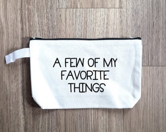 A Few Of My Favorite Things Pouch, Makeup Bag, Makeup Pouch, Purse Organizer, Snack Bag, Pouch, Small Bag, Cosmetic Bag