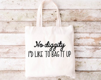 No Diggity Tote Bag, Funny Tote Bag, Tote Bag, No Diggity, No Doubt, Canvas Tote Bag