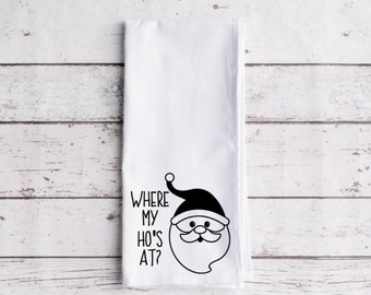 Where My Ho's At Flour Sack Tea Towel, Tea Towel, Secret Santa Gift, Funny Kitchen Towel, Christmas Towel, Christmas Decor, Flour Sack Towel