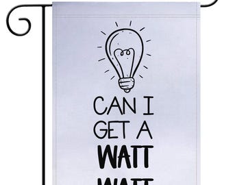 Can I Get A Watt Watt Garden Flag, Garden Flag, Funny Garden Flag