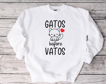 Gatos Before Vatos Sweatshirt, Funny Sweatshirt, Unisex Sweatshirt, Funny Shirt, Valentine's Day