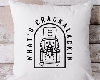 What's Crackalackin Nutcracker Pillow, Throw Pillow, Funny Pillow, Sarcastic Pillow, 18 x 18 Pillow, Pillow, Christmas Pillow