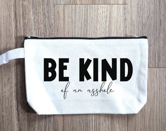 Be Kind Of An Asshole Pouch, Makeup Bag, Purse Organizer, Snack Bag, Pouch, Small Bag, Cosmetic Bag