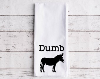 Dumb Ass Flour Sack Tea Towel, Tea Towel, Funny Kitchen Towel, Flour Sack Towel