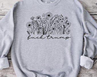 F*ck Trump Sweatshirt, Democracy Sweatshirt, Justice Sweatshirt, Unisex Sweatshirt, Activist Shirt, FDT