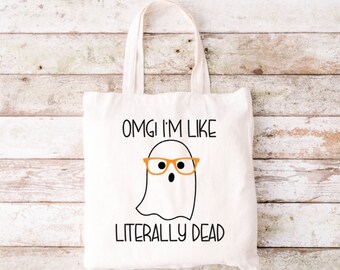 OMG I'm Like Literally Dead Tote, Funny Tote Bag, Tote Bag, Canvas Tote Bag, Halloween Tote