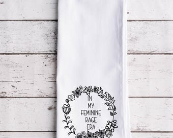 In My Feminine Rage Era Flour Sack Tea Towel, Tea Towel, Funny Kitchen Towel, Flour Sack Towel