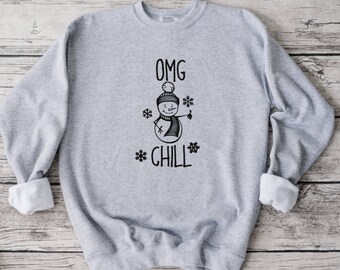 OMG Chill Holiday Sweatshirt, Funny Sweatshirt, Unisex Sweatshirt, Funny Shirt, Christmas