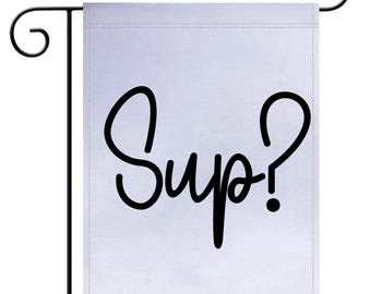 Sup? Garden Flag, Garden Flag, Funny Garden Flag
