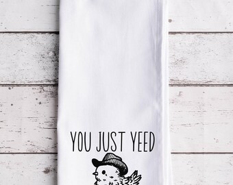 You Just Yeed Your Last Haw Flour Sack Tea Towel, Tea Towel, Funny Kitchen Towel, Flour Sack Towel