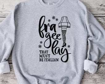 Fra Gee Lay Holiday Sweatshirt, Funny Sweatshirt, Unisex Sweatshirt, Funny Shirt, Christmas Story