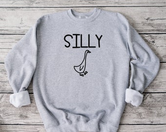 Silly Goose Sweatshirt, Funny Sweatshirt, Unisex Sweatshirt, Funny Shirt
