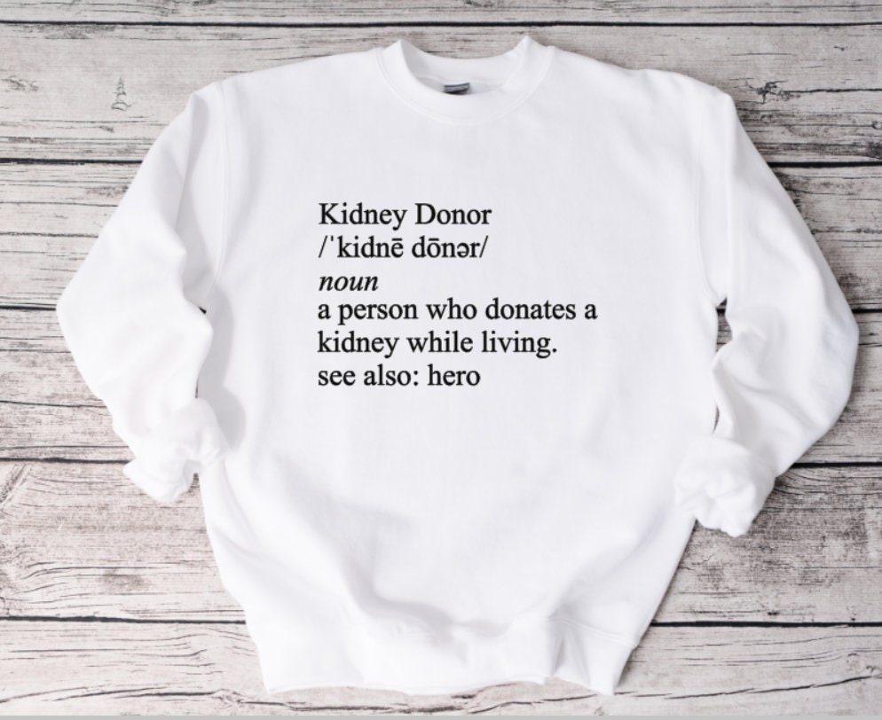 Kidney Donor Definition Sweatshirt - Donate Life Awareness