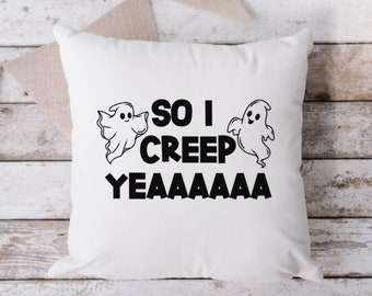 So I Creep Yea White Pillow, Throw Pillow, Funny Pillow, Sarcastic Pillow, 18 x 18 Pillow, Pillow, White Pillow, Bruh