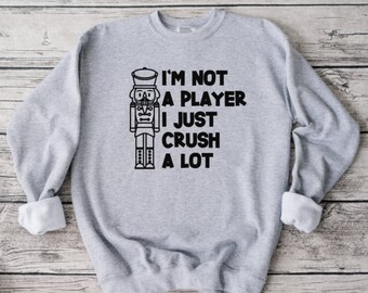 Nutcracker Holiday Sweatshirt, Funny Sweatshirt, Unisex Sweatshirt, Funny Shirt, Christmas