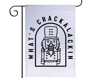 What's Crackalackin Nutcracker Garden Flag, Garden Flag, Funny Garden Flag