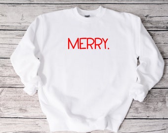 Merry. Holiday Sweatshirt, Funny Sweatshirt, Unisex Sweatshirt, Funny Shirt, Christmas