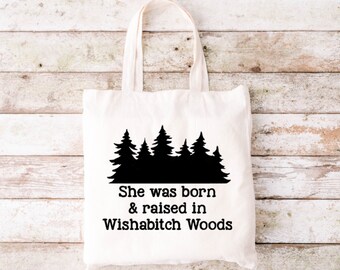 She Was Born And Raised In Wishabitch Woods  Tote Bag, Funny Tote Bag, Tote Bag, Canvas Tote Bag