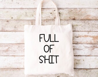 Full Of Shit Tote Bag, Funny Tote Bag, Tote Bag, Canvas Tote Bag