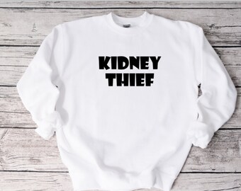 Kidney Thief Recipient Sweatshirt, Share Your Spare, Donate Life, Living Donor, Living Kidney Donor, Kidney Donor, Sweatshirt