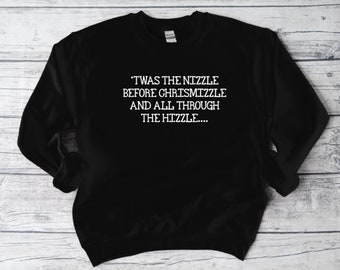 Twas The NIzzle Before Chrismizzle Holiday Sweatshirt, Funny Sweatshirt, Unisex Sweatshirt, Funny Shirt, Christmas