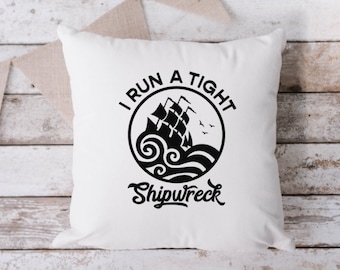 I Run A Tight Shipwreck White Pillow, Throw Pillow, Funny Pillow, Sarcastic Pillow, 18 x 18 Pillow, Pillow