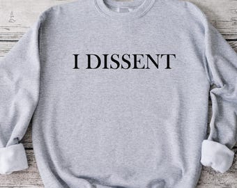 I Dissent Sweatshirt, Democracy Sweatshirt, Justice Sweatshirt, Unisex Sweatshirt, Activist Shirt, FDT
