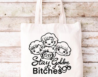 Stay Golden Bitches Tote Bag, Funny Tote Bag, Tote Bag, Canvas Tote Bag
