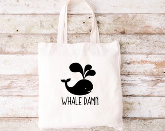 Whale Damn Tote Bag, Funny Tote Bag, Tote Bag, Canvas Tote Bag